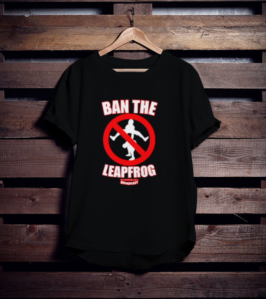 Ban The Leapfrog No Wrestling PSA Broadcast T-Shirt