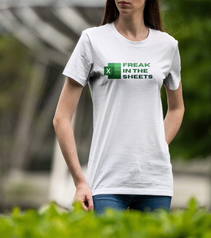 Excel Freak In The Sheets Spreadsheet Enthusiast T-Shirt