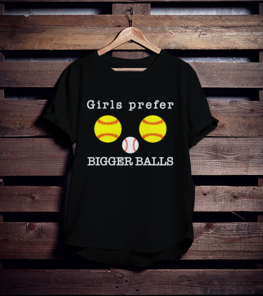 Girls Prefer Bigger Balls Softball Baseball Playful Humor T-Shirt