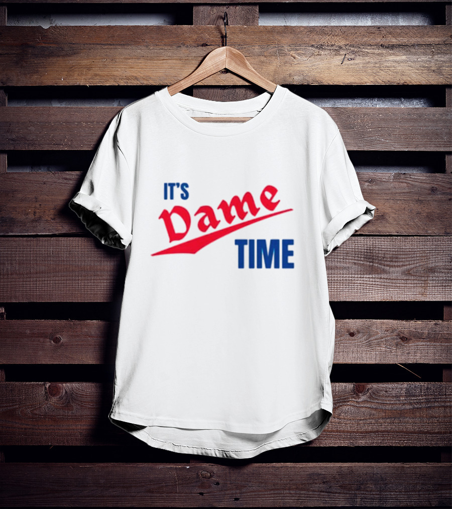 It's Dame Time Basketball Fan Catchphrase T-Shirt