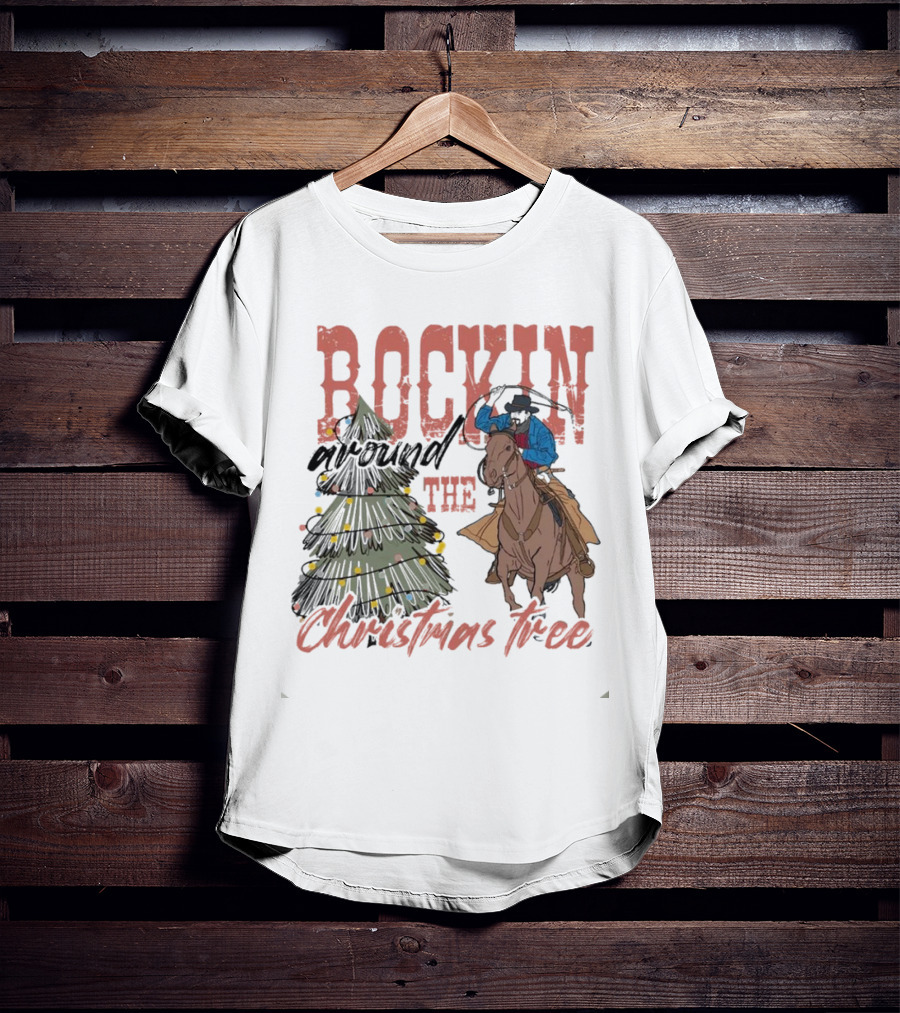 Cowboy Rockin Around The Christmas Tree With Decorated Holiday Spirit T-Shirt