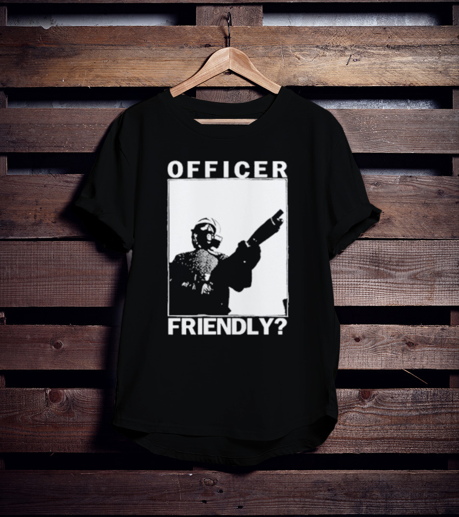 OFFICER FRIENDLY? T-Shirt