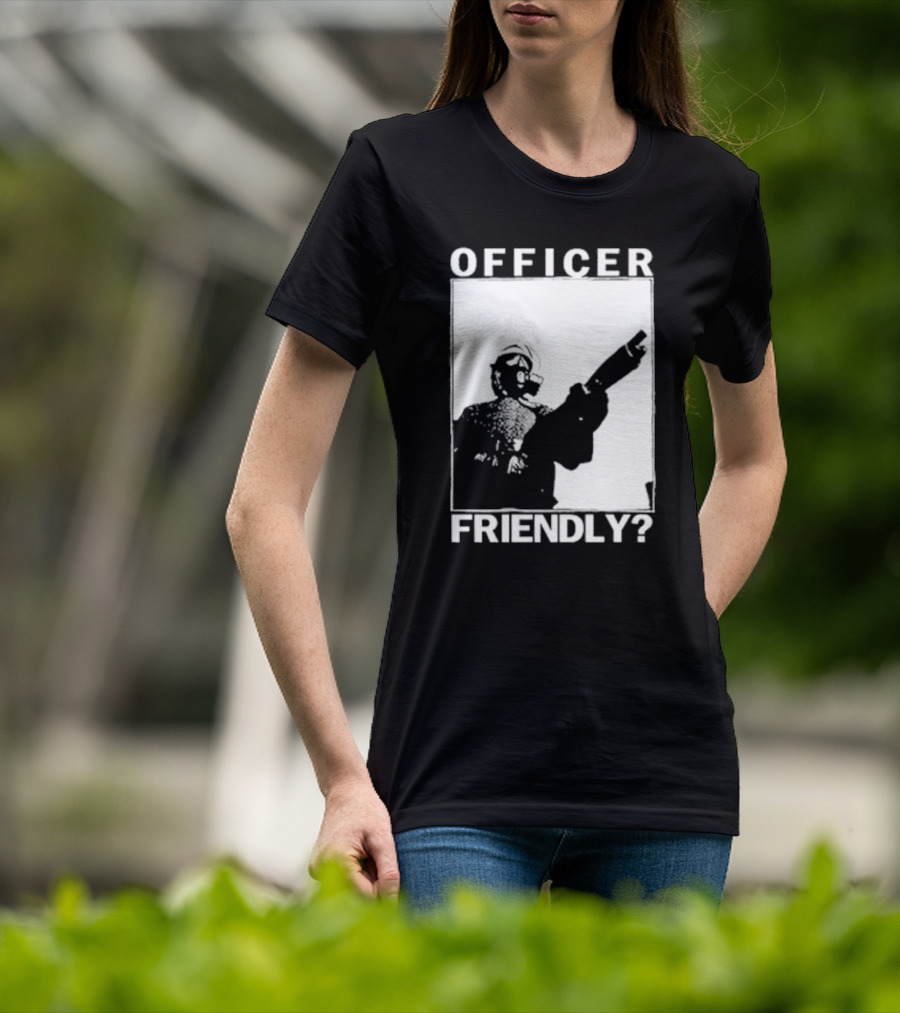 OFFICER FRIENDLY? T-Shirt