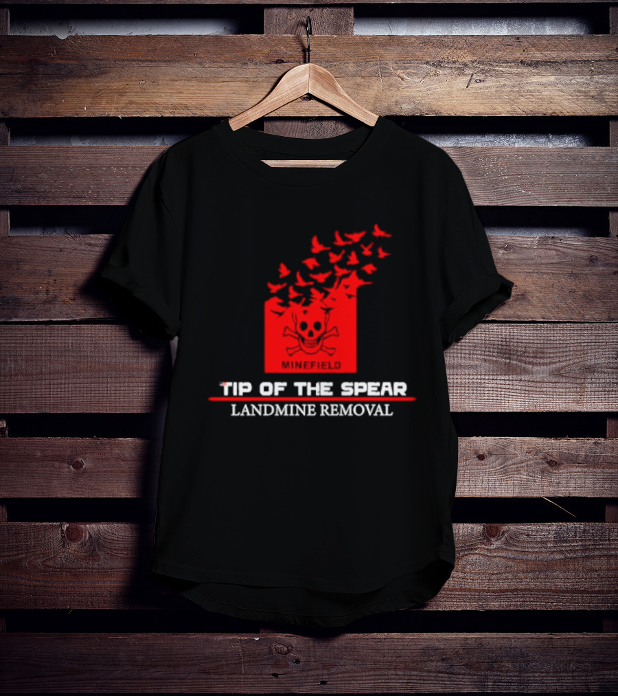 Tip Of The Spear Minefield Landmine Removal T-Shirt