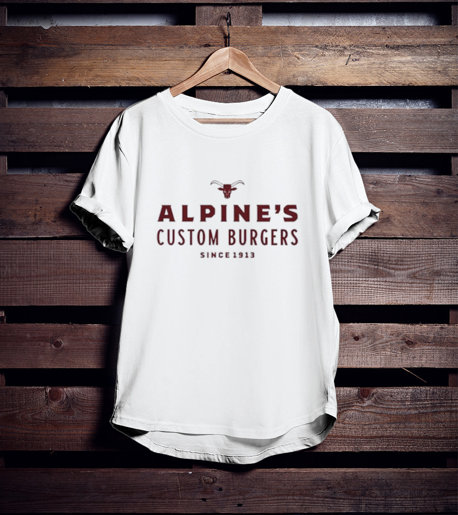 Alpine’s Custom Burgers Since 1913 With Red Text And Longhorn T-Shirt