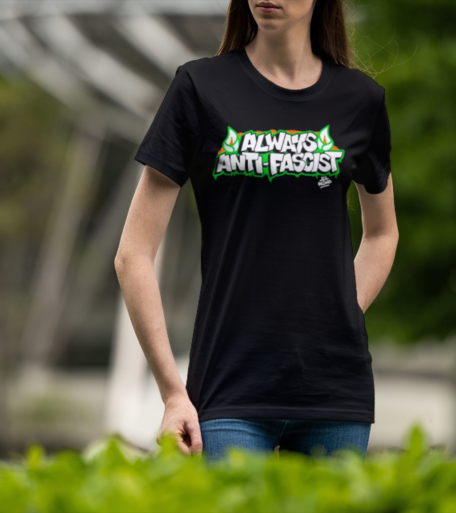 Always Anti-Fascist Street Art Style With Flames And Alex Aitchison Signature T-Shirt