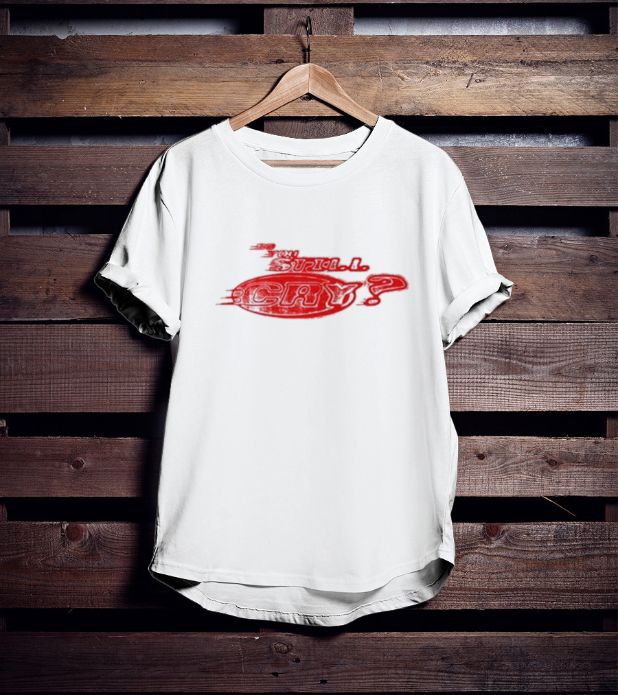 Do You Still Cry? Red Distorted Text T-Shirt