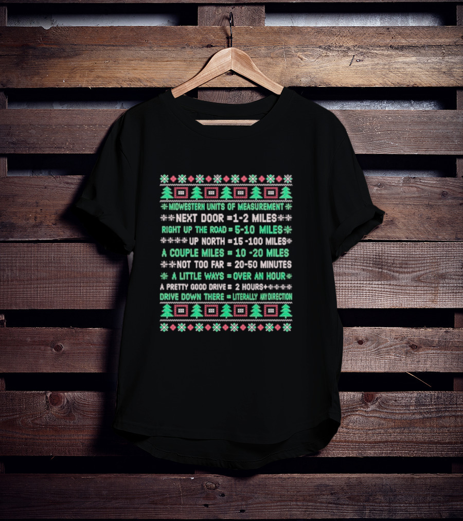 Midwestern Units Of Measurement Next Door Right Up The Road Up North A Couple Miles Not Too Far A Little Ways A Pretty Good Drive Drive Down There T-Shirt