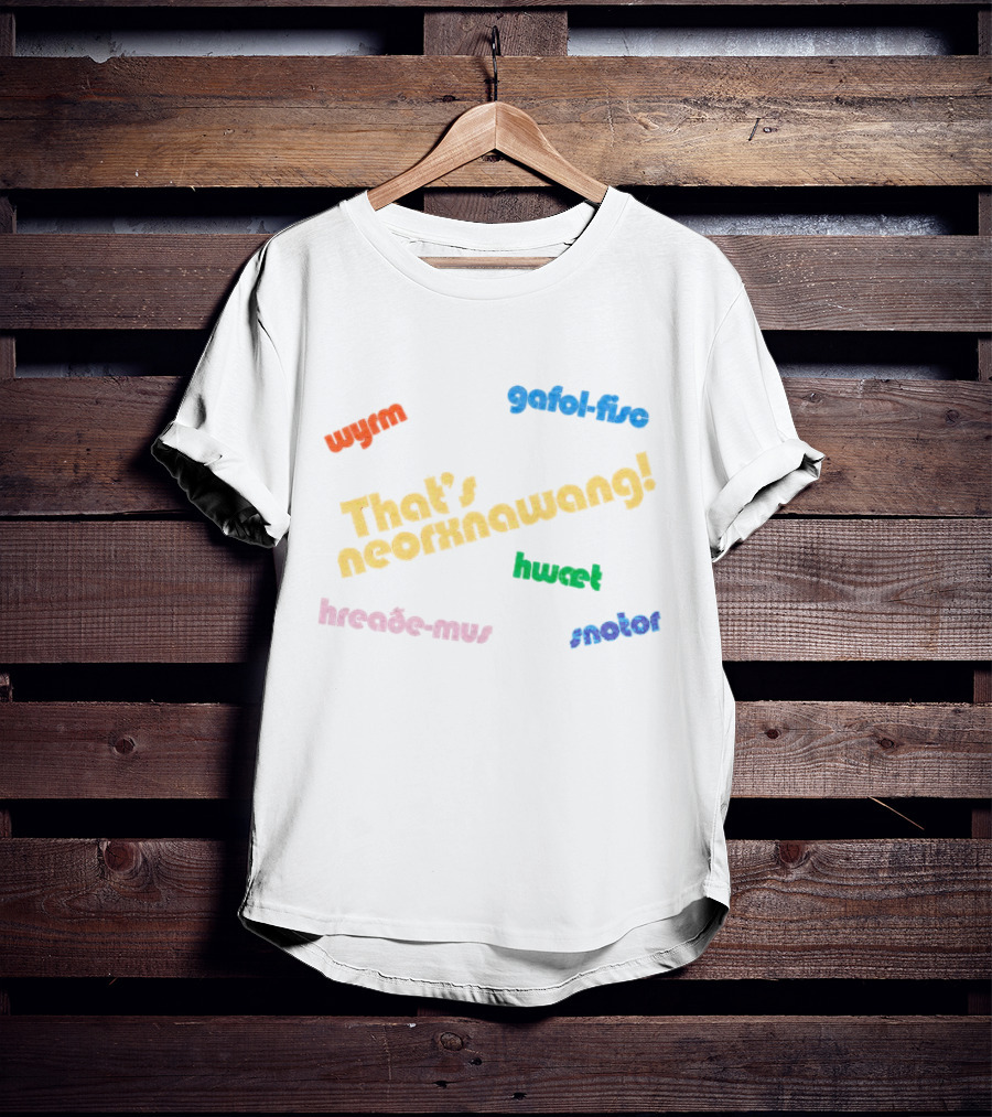 That's Neorxnawang Wyrm Gafol Fisc Hwæt Hreaðe Mus Snotor T-Shirt