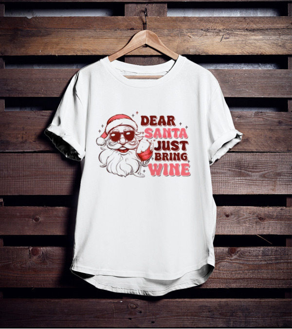 Dear Santa Just Bring Wine Funny Santa Christmas T-Shirt