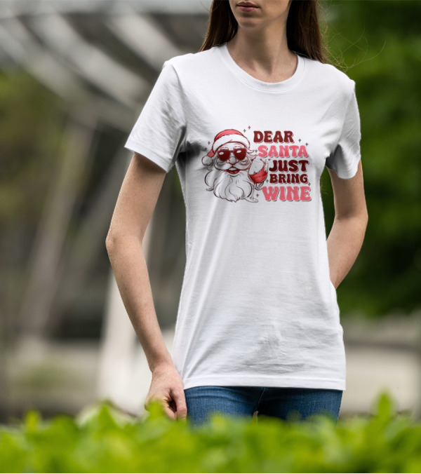 Dear Santa Just Bring Wine Funny Santa Christmas T-Shirt