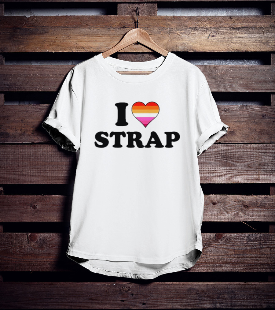 I Love Strap Lesbian Pride Heart T-Shirt