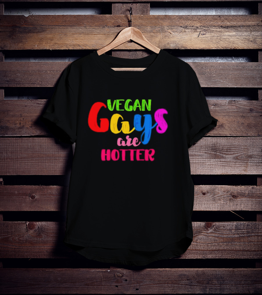 Vegan Gays Are Hotter Rainbow Pride T-Shirt
