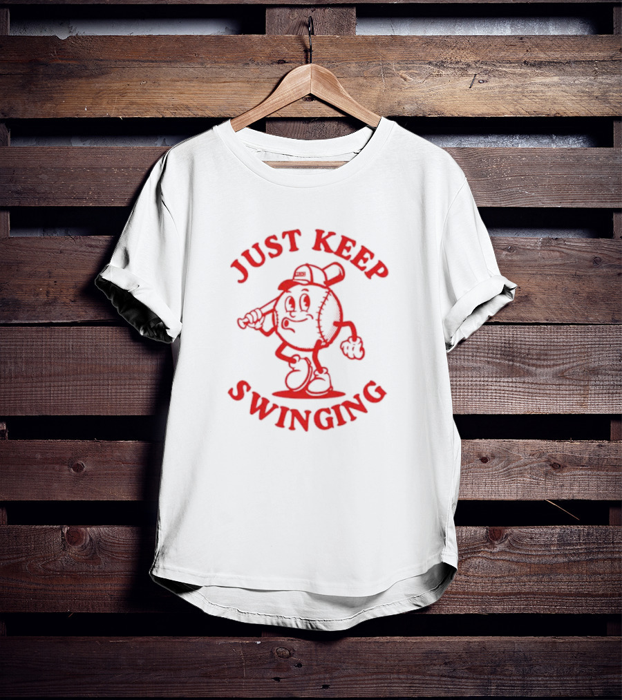 JUST KEEP SWINGING Baseball Character T-Shirt