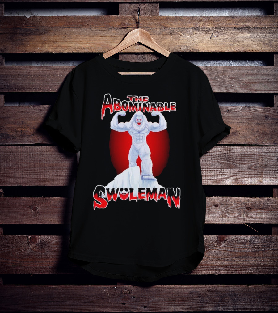 The Abominable Swoleman Buff Yet Strong On Iceberg T-Shirt