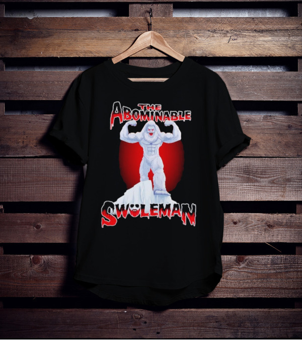 The Abominable Swoleman Buff Yet Strong On Iceberg T-Shirt