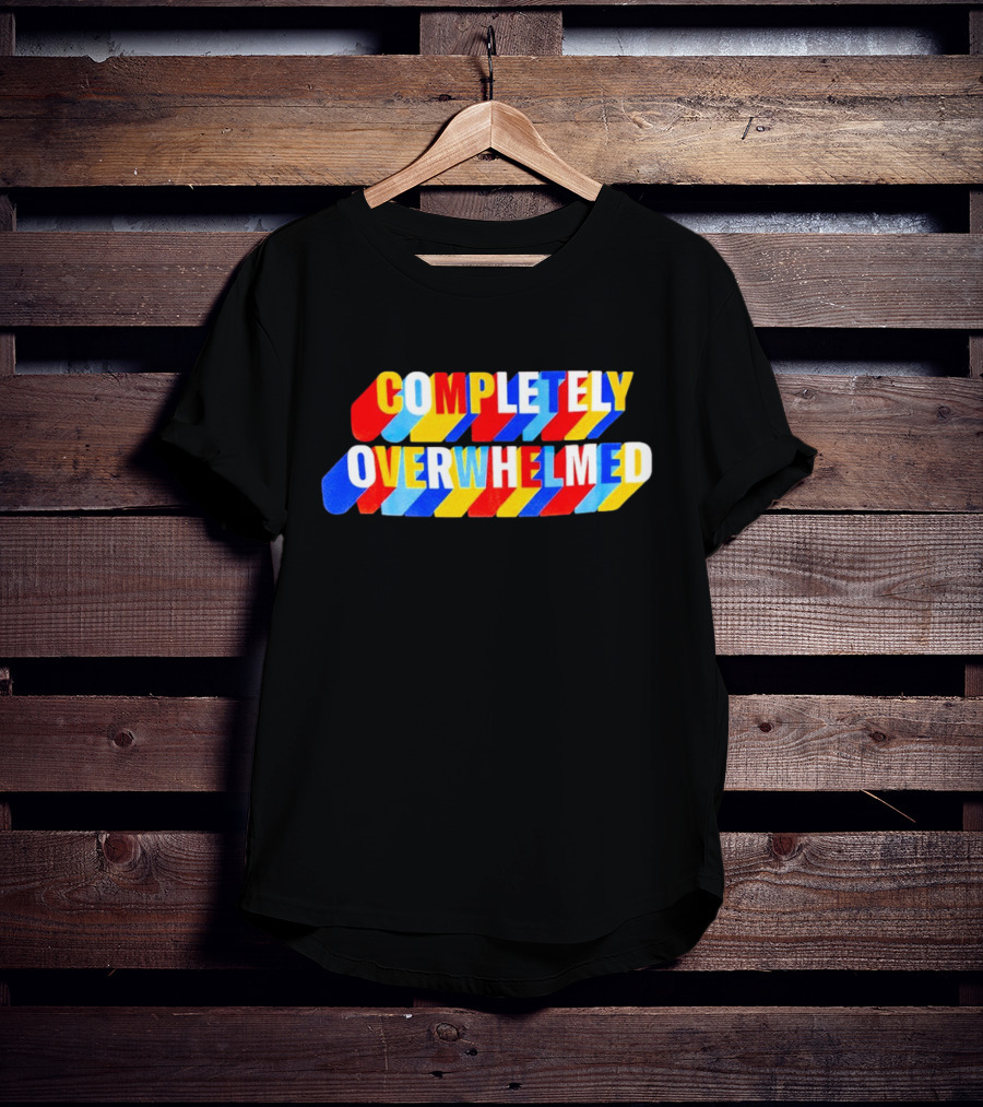 COMPLETELY OVERWHELMED Text With Colorful Stripes T-Shirt
