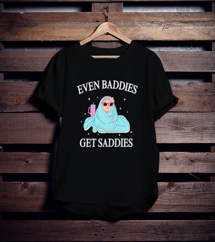 Even Baddies Get Saddies Cat With Sunglasses And Blanket T-Shirt