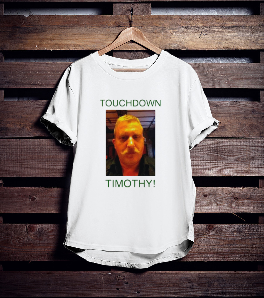 TOUCHDOWN TIMOTHY T-Shirt