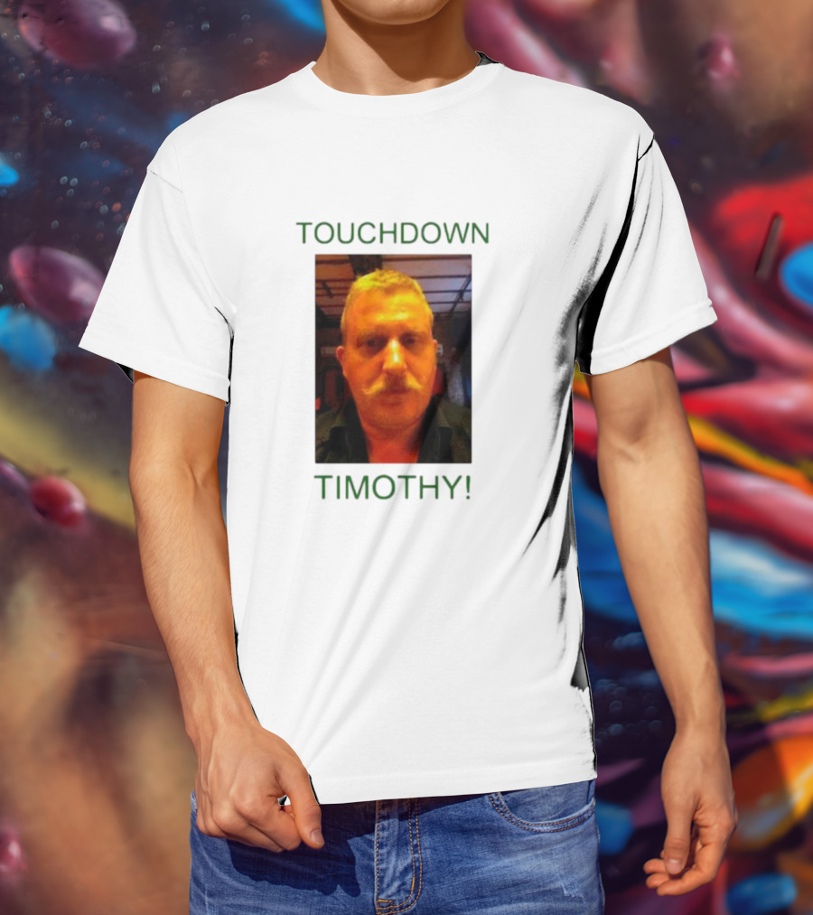 TOUCHDOWN TIMOTHY T-Shirt