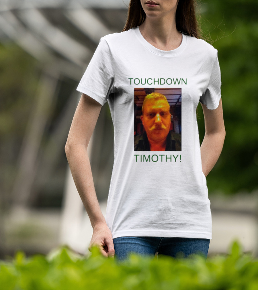 TOUCHDOWN TIMOTHY T-Shirt