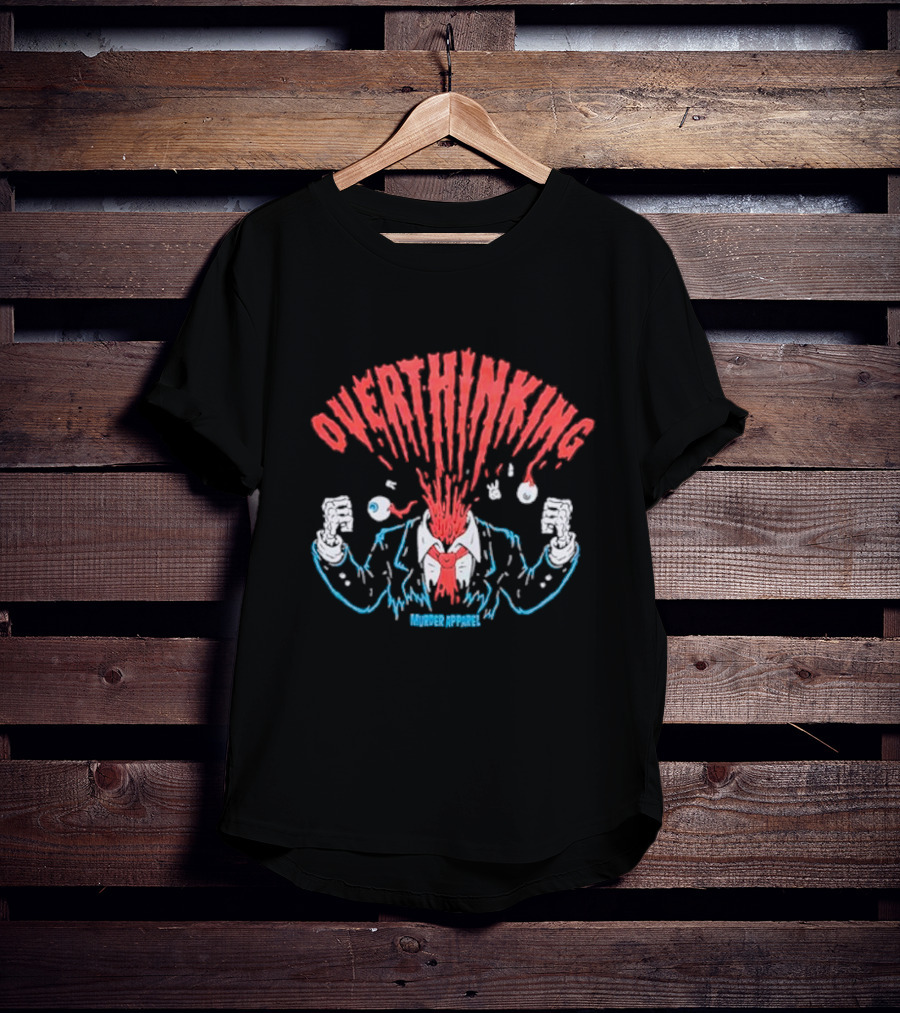 Overthinking Exploding Head Murder T-Shirt