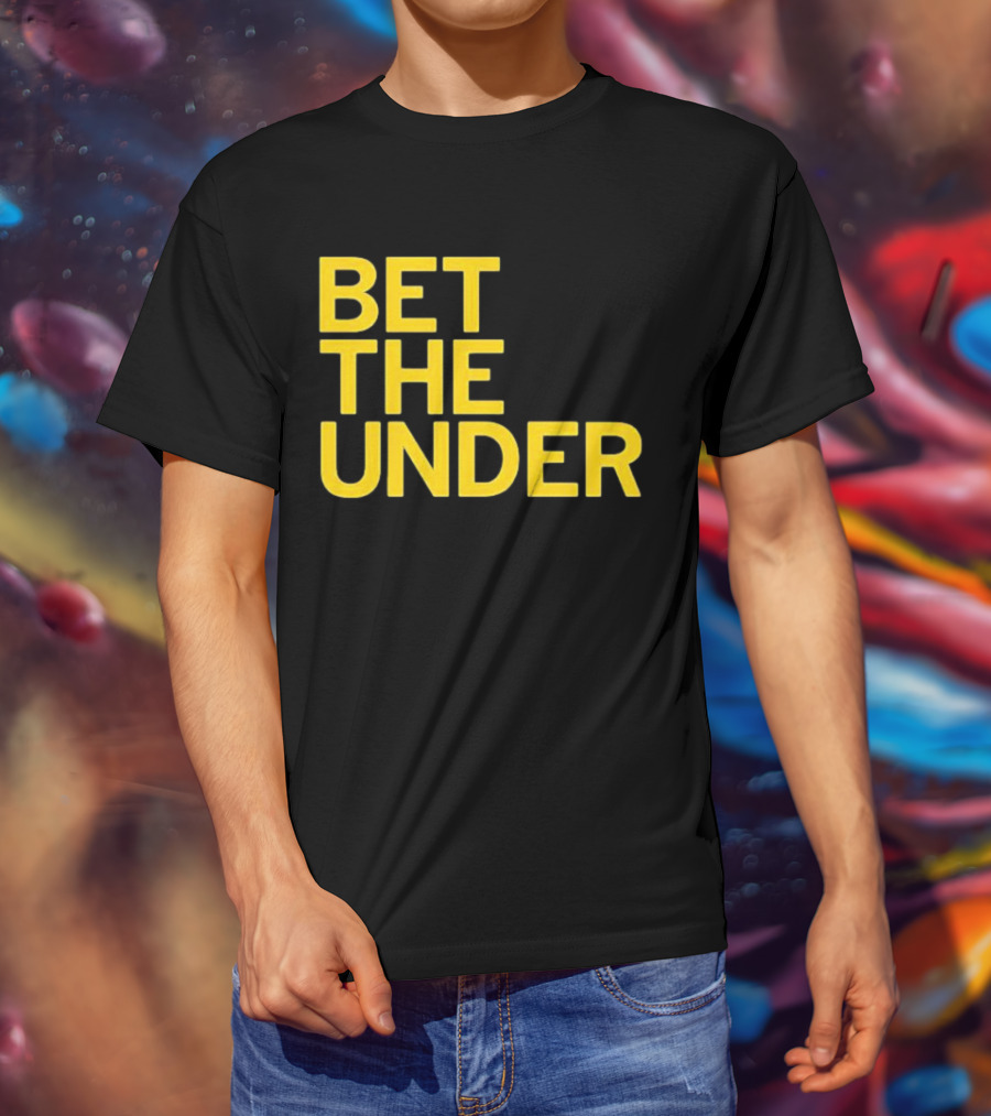 BET THE UNDER Sports Wagering Phrase T-Shirt