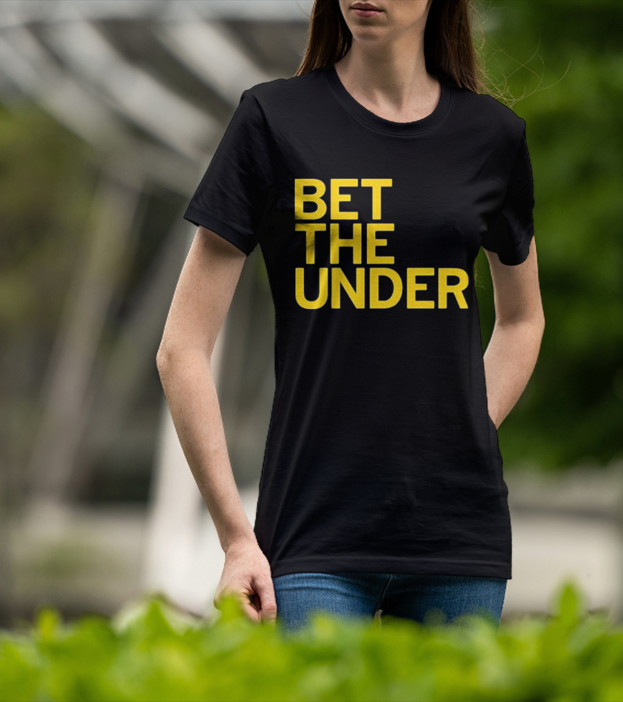 BET THE UNDER Sports Wagering Phrase T-Shirt