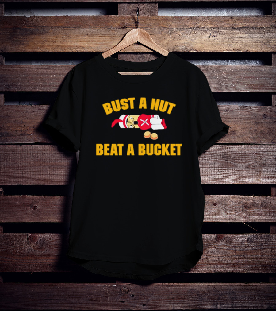 Busting A Nut And Beating A Bucket Fun Pun Visuals T-Shirt