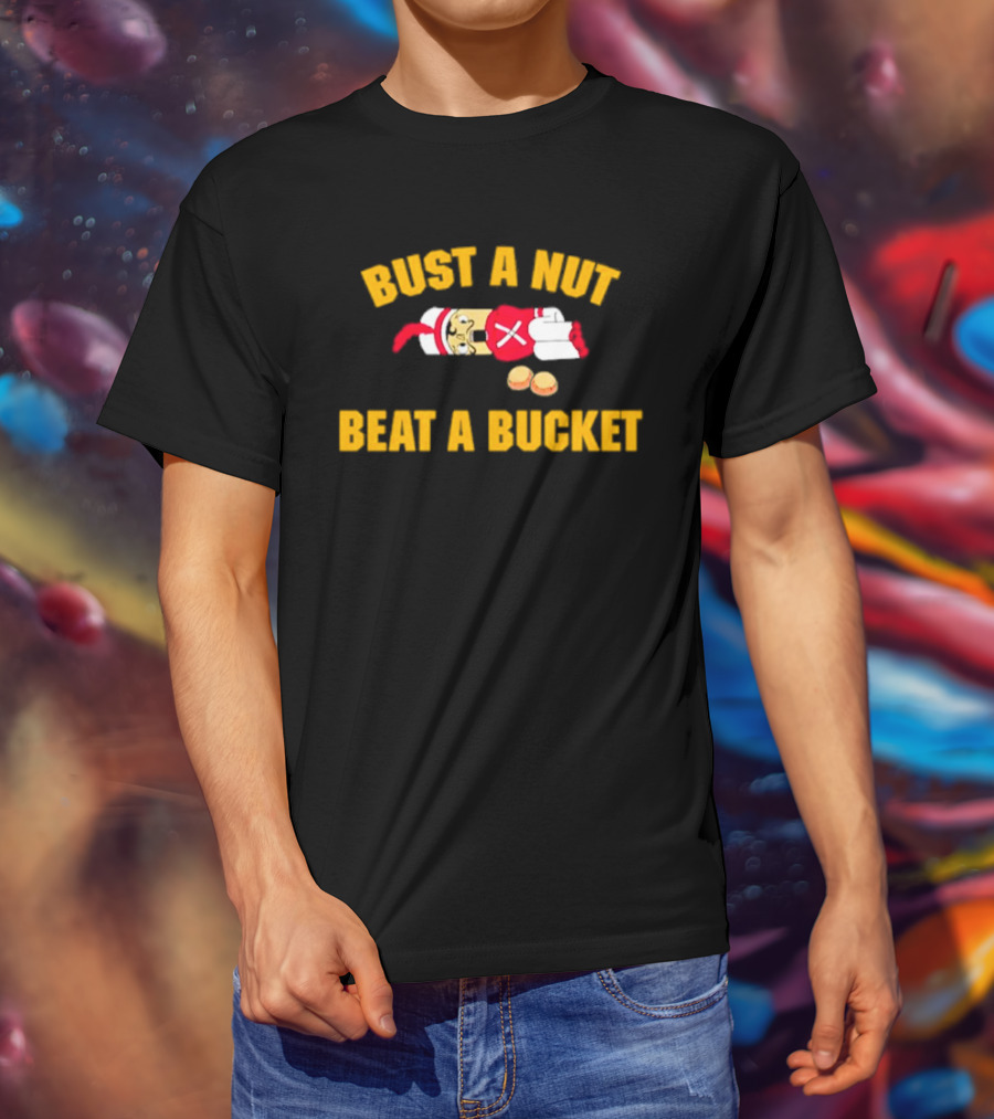 Busting A Nut And Beating A Bucket Fun Pun Visuals T-Shirt