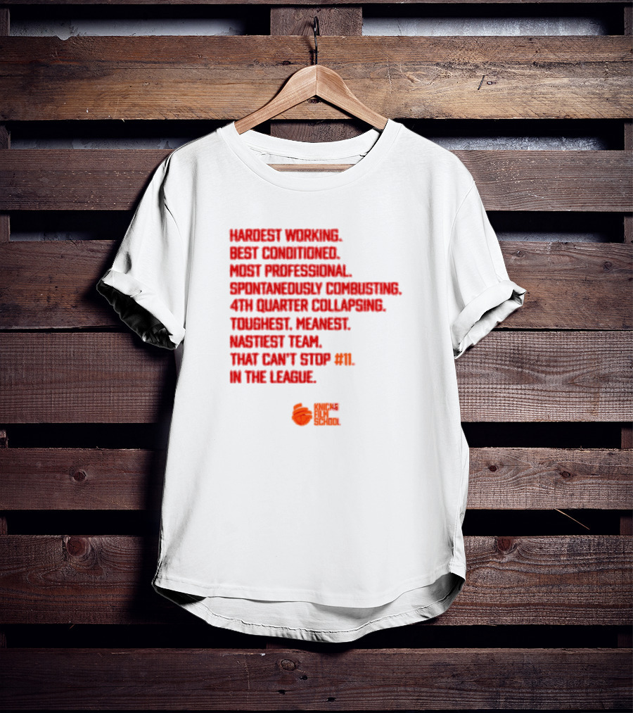 Hardest Working Best Conditioned Knicks Film School Toughest Meanest Team T-Shirt