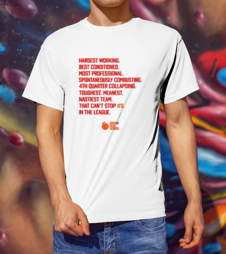 Hardest Working Best Conditioned Knicks Film School Toughest Meanest Team T-Shirt