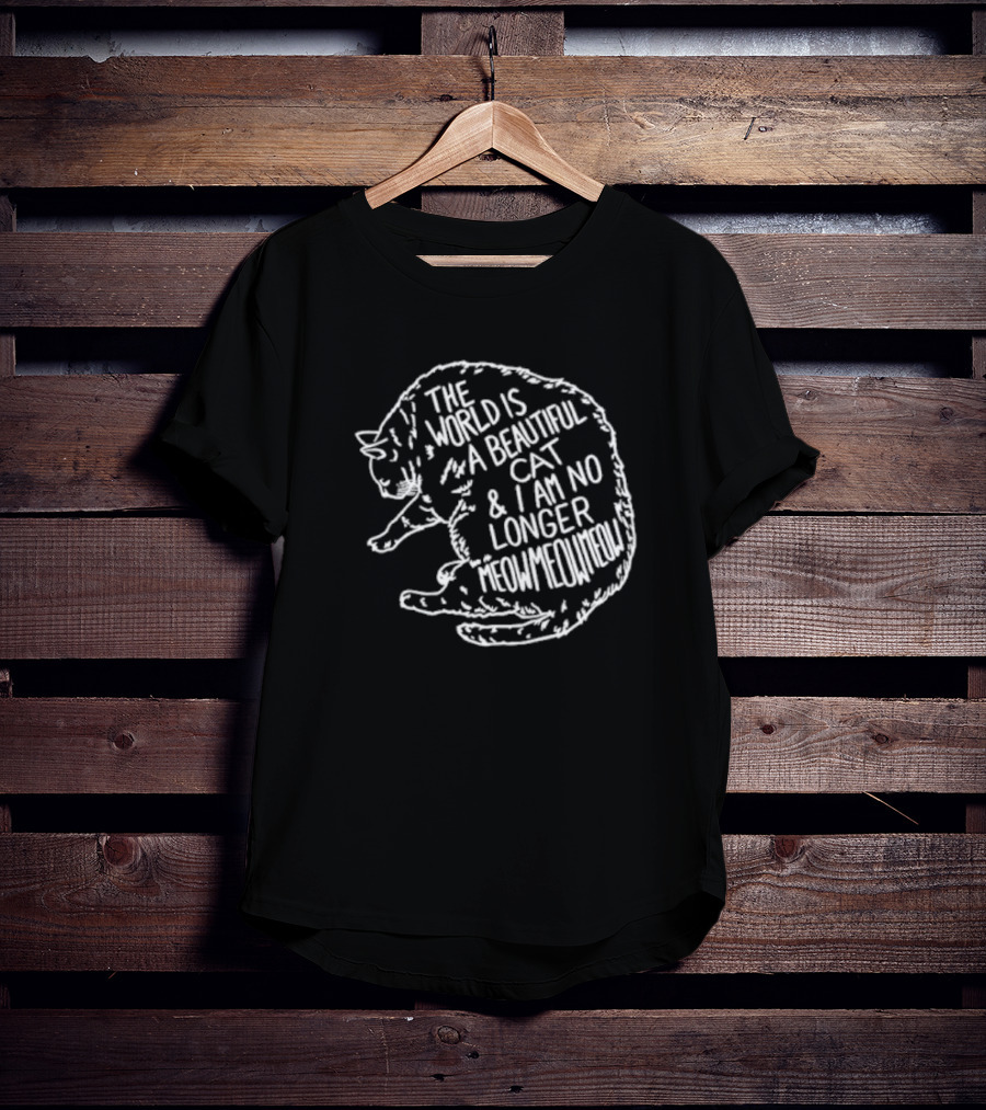 The World Is A Beautiful Cat And I Am No Longer Meowmeowmeow White Text On Black Cat Shape T-Shirt
