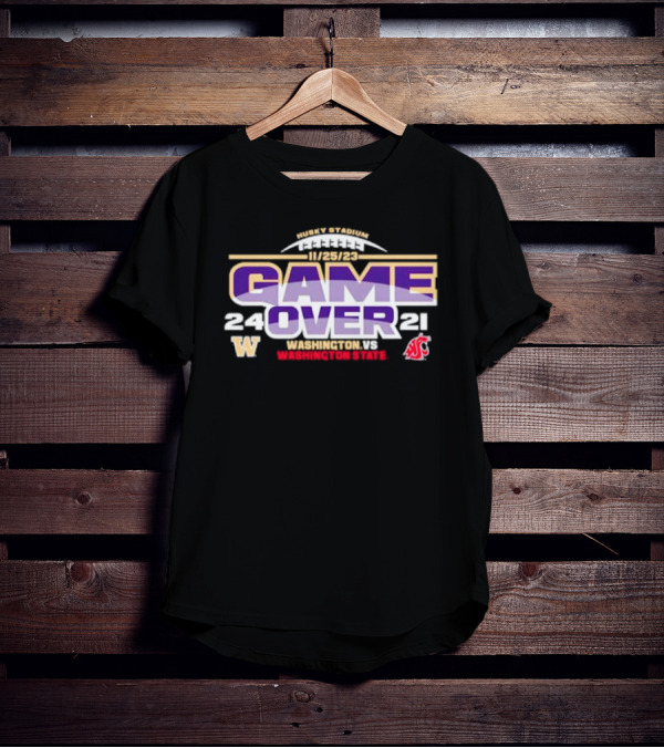 Washington Huskies 24 Washington State Cougars 21 Game Over 11/25/23 Husky Stadium T-Shirt