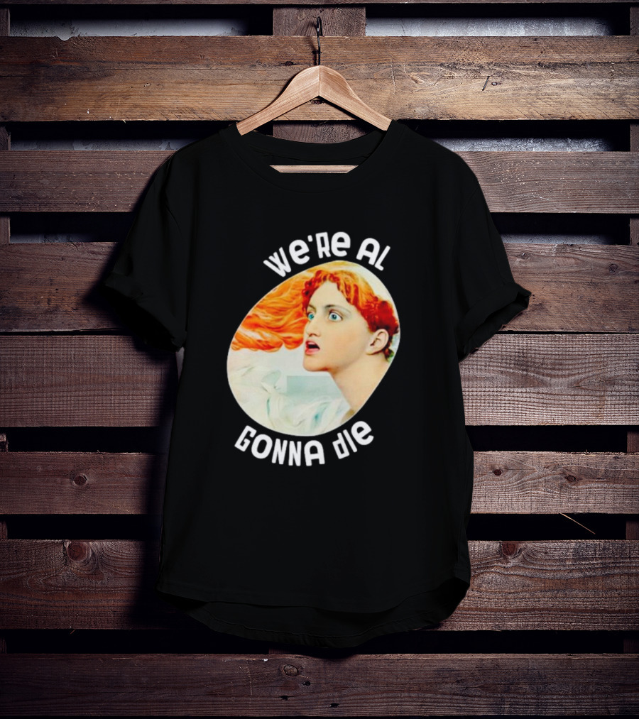 We're All Gonna Die Kassandra Greek Mythology T-Shirt