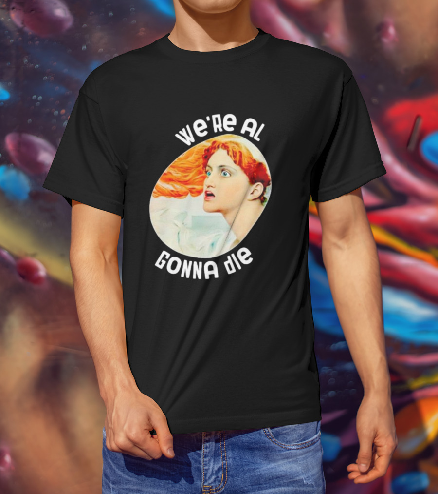 We're All Gonna Die Kassandra Greek Mythology T-Shirt
