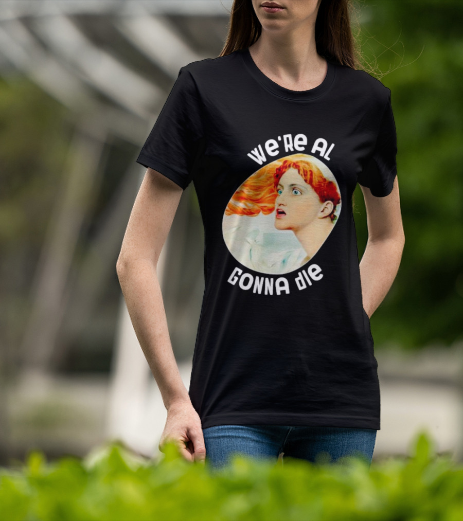 We're All Gonna Die Kassandra Greek Mythology T-Shirt
