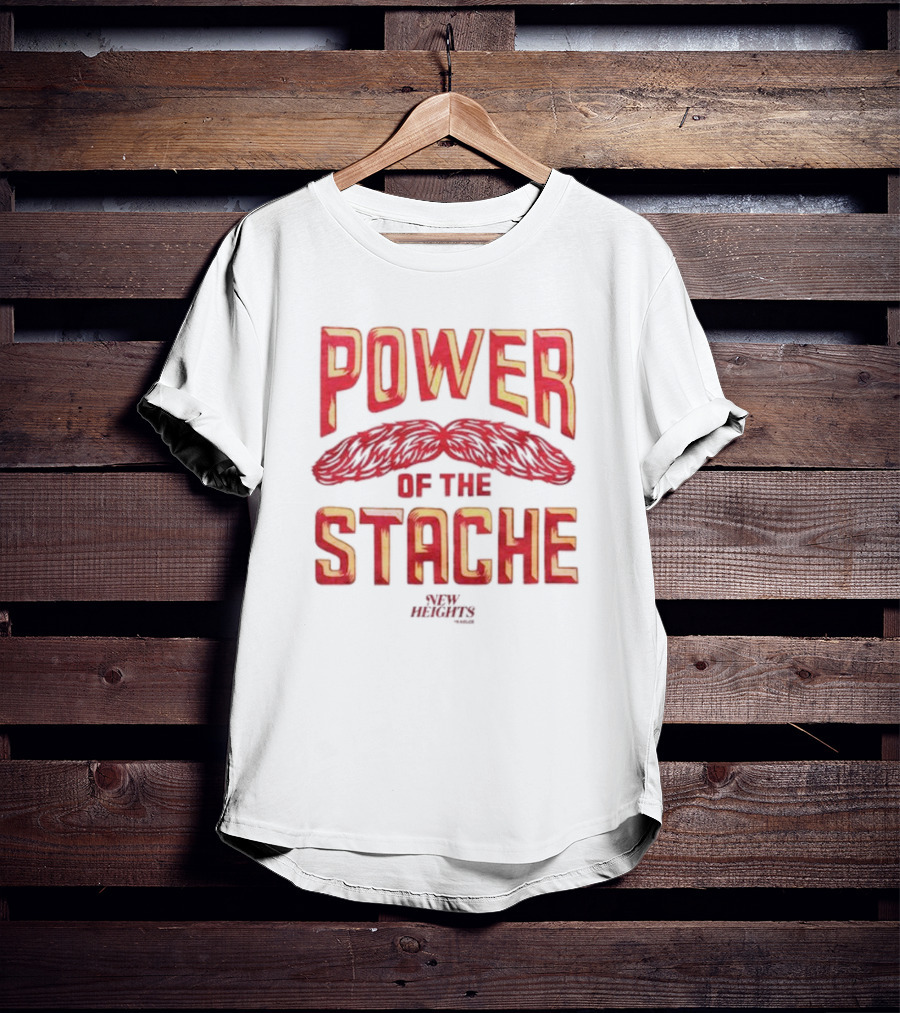 Power Of The Stache New Heights T-Shirt