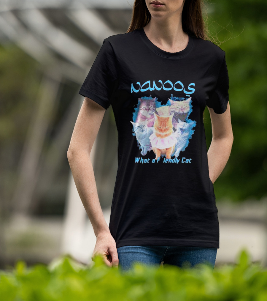 NANOOS Cats What A Friendly Cat T-Shirt