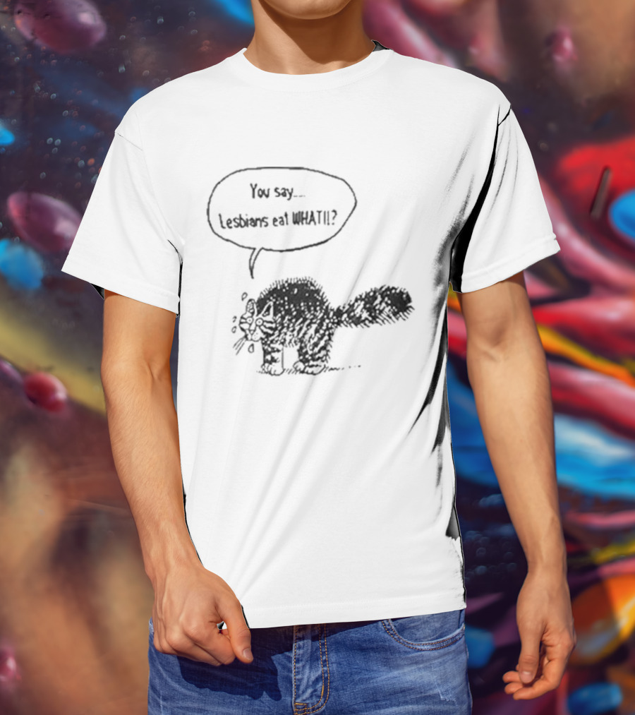 You Say Lesbians Eat What Cat Speech Bubble Drawing T-Shirt