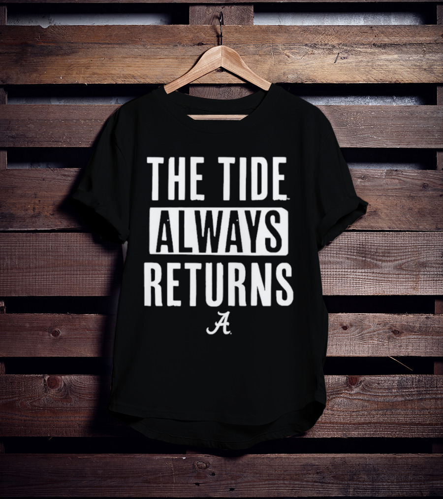 Alabama Crimson Tide The Tide Always Returns A T-Shirt