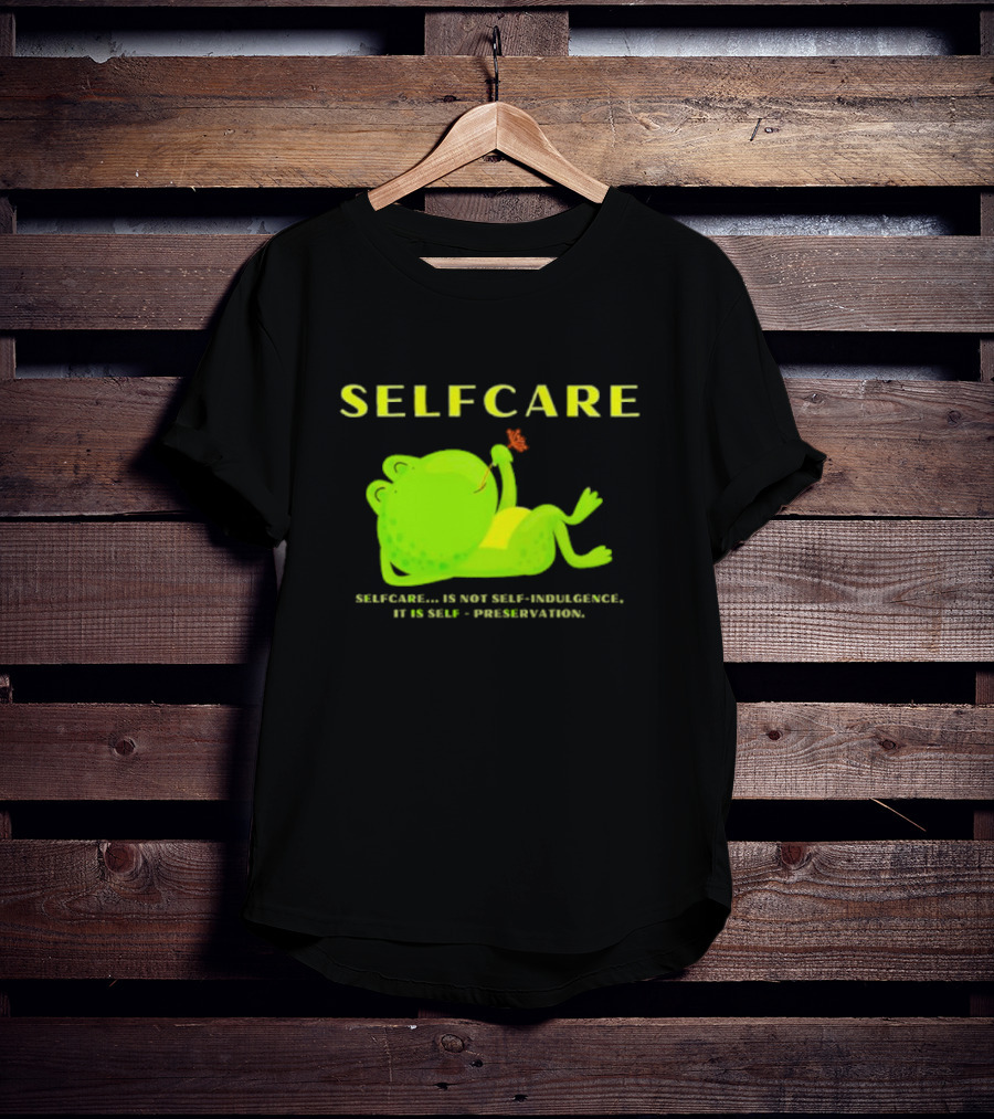 SELFCARE Frog Relaxing Selfcare Is Not Self-Indulgence It Is Self-Preservation T-Shirt