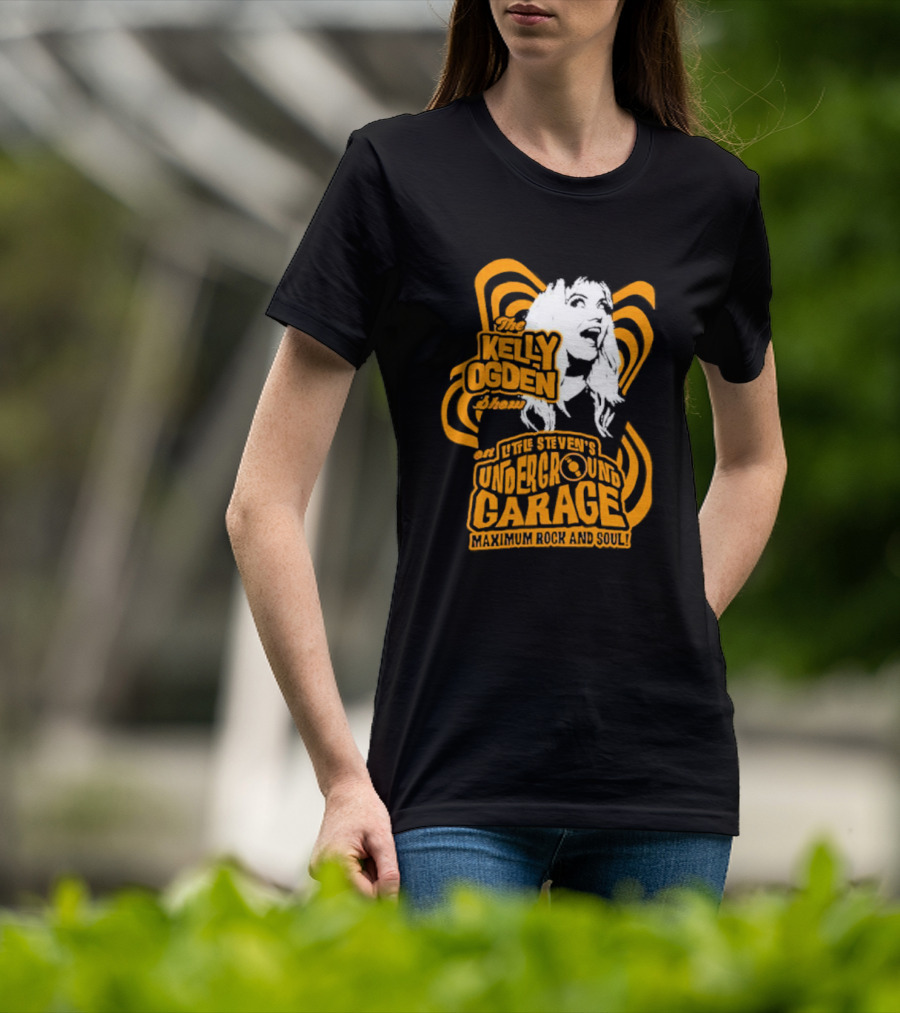 The Kelly Ogden Show On Little Steven's Underground Garage Maximum Rock And Soul T-Shirt