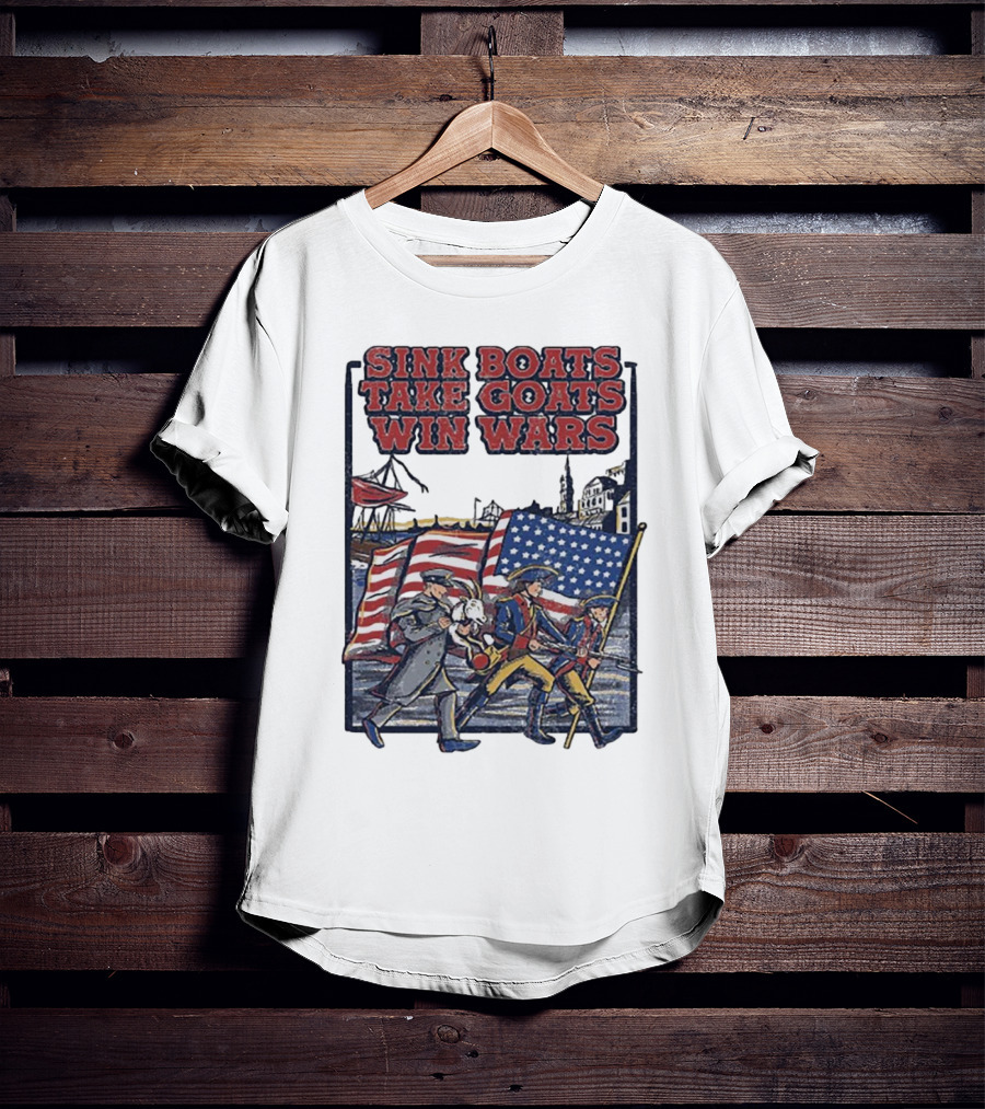Sink Boats Take Goats Win Wars American Revolutionary Flag Patriots T-Shirt