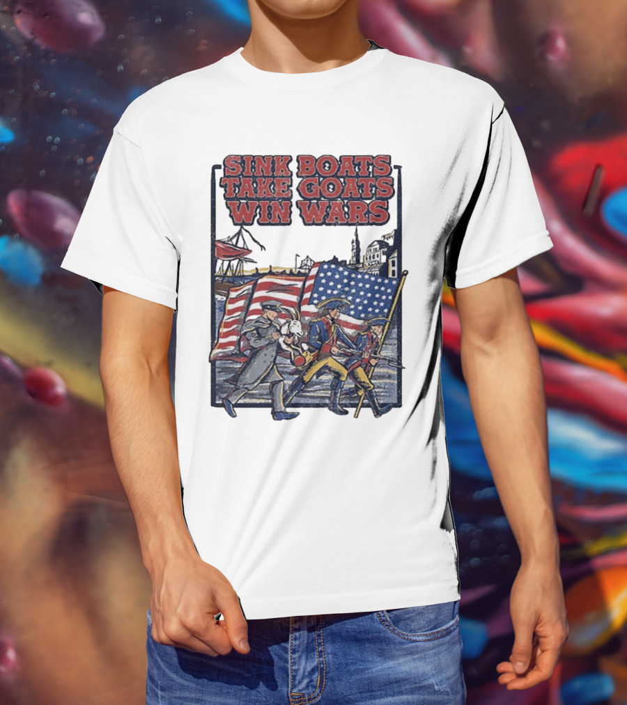 Sink Boats Take Goats Win Wars American Revolutionary Flag Patriots T-Shirt