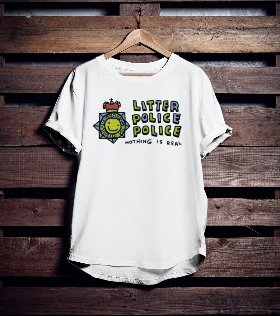Zoebread Litter Police Smiley Badge Nothing Is Real T-Shirt