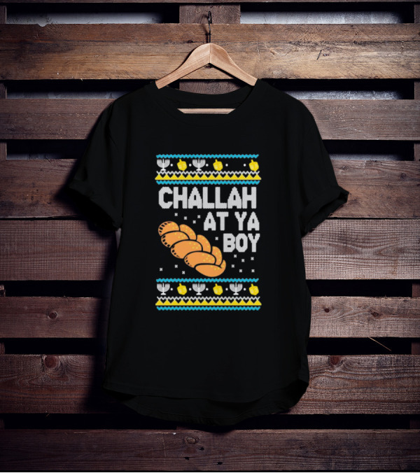 Challah At Ya Boy Hanukkah Ugly Sweater Style With Menorah And Dreidel T-Shirt