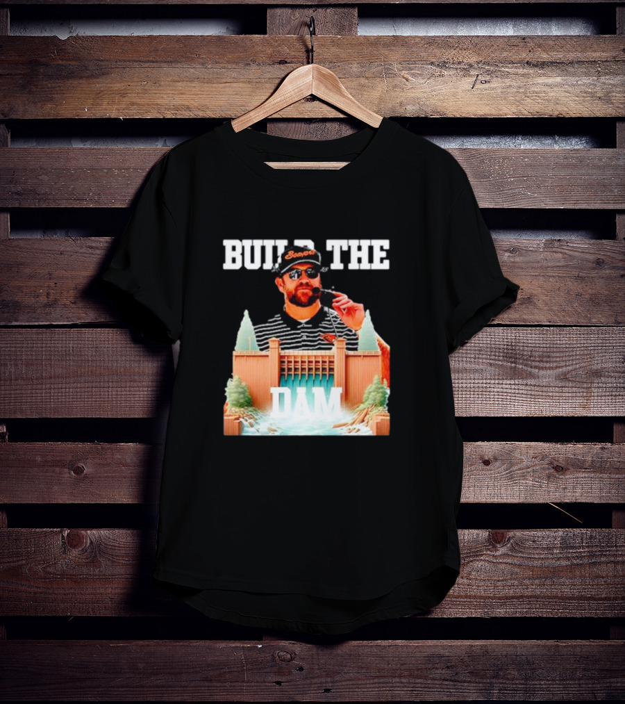 Build The Dam Coach Kyle Devan Beavers T-Shirt