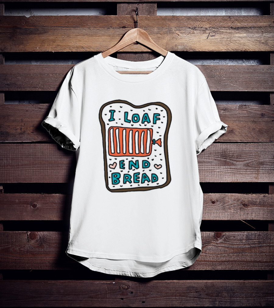 I Loaf End Bread Toast Slice With Spread T-Shirt