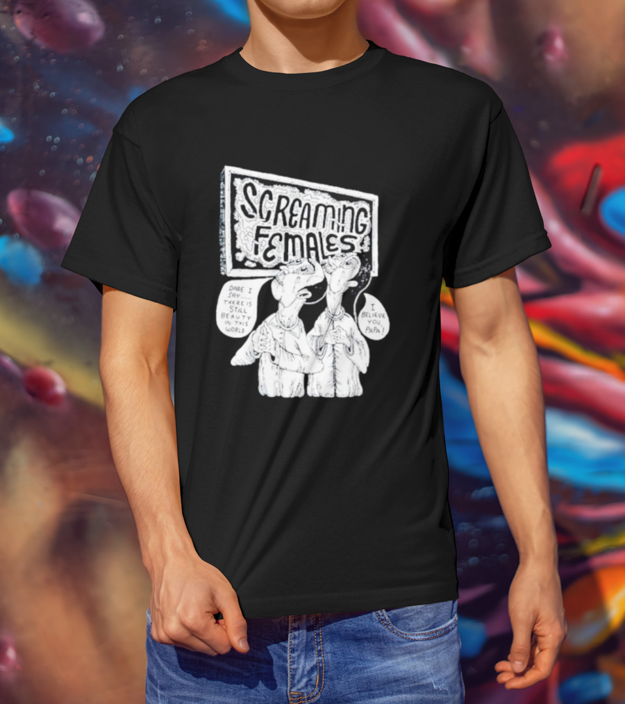 Screaming Females Dare I Say There Is Still Beauty In This World I Believe You Papa T-Shirt